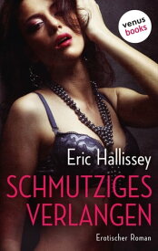 Schmutziges Verlangen Erotischer Roman【電子書籍】[ Eric Hallissey ]