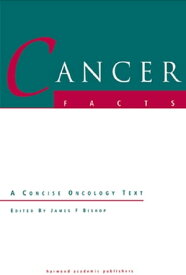Cancer Facts A Concise Oncology Text【電子書籍】[ James F. Bishop ]
