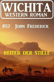 Reiter der Stille: Wichita Western Roman 57【電子書籍】[ John Frederick ]
