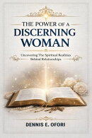 The Power of a Discerning Woman: Uncovering The Spiritual Realities Behind Relationships"
