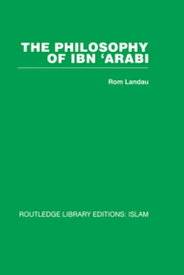 The Philosophy of Ibn 'Arabi【電子書籍】[ Rom Landau ]