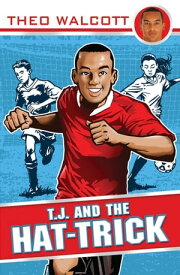 T.J. and the Hat-trick【電子書籍】[ Theo Walcott ]