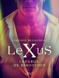 LeXuS: Lazarus, de Beroofden - Een erotische dystopie【電子書籍】[ Virginie B?gaudeau ]