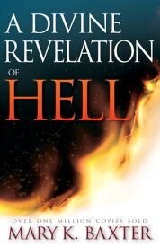 Divine Revelation Of Hell【電子書籍】[ Mary K. Baxter ]
