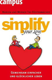 simplify your love Gemeinsam einfacher und gl?cklicher leben【電子書籍】[ Werner Tiki K?stenmacher ]