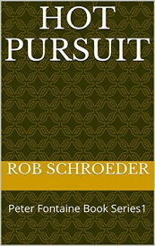 Hot Pursuit Peter Fontaine Book Series 1【電子書籍】[ Rob Schroeder ]