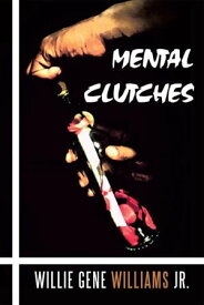 Mental Clutches【電子書籍】[ Willie Gene Williams Jr. ]