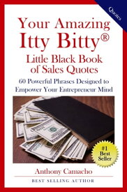 Your Amazing Itty Bitty? Little Black Book Of Sales Quotes【電子書籍】[ Anthony Camacho ]