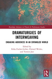 Dramaturgies of Interweaving Engaging Audiences in an Entangled World【電子書籍】