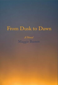 From Dusk to Dawn【電子書籍】[ Maggie Barrett ]
