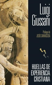 Huellas de experiencia cristiana【電子書籍】[ Luigi Giussani ]