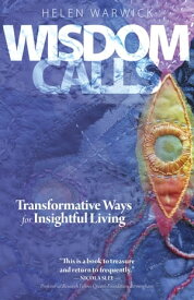 Wisdom Calls Transformative Ways for Insightful Living【電子書籍】[ Helen Warwick ]