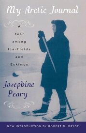 My Arctic Journal A Year among Ice-Fields and Eskimos【電子書籍】[ Josephine Peary ]