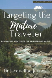 Targeting the Mature Traveler Developing Strategies for an Emerging Market【電子書籍】[ Dr. Jacqueline Jeynes ]