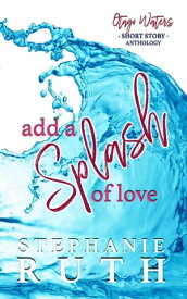 Add a Splash of Love Otago Waters【電子書籍】[ Stephanie Ruth ]