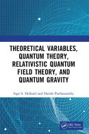 Theoretical Variables, Quantum Theory, Relativistic Quantum Field Theory, and Quantum Gravity