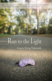 Run to the Light【電子書籍】[ Laura King Edwards ]