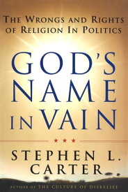 God's Name In Vain【電子書籍】[ Stephen L. Carter ]