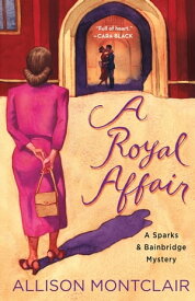 A Royal Affair A Sparks & Bainbridge Mystery【電子書籍】[ Allison Montclair ]