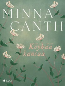 K?yh?? kansaa 【電子書籍】[ Minna Canth ]