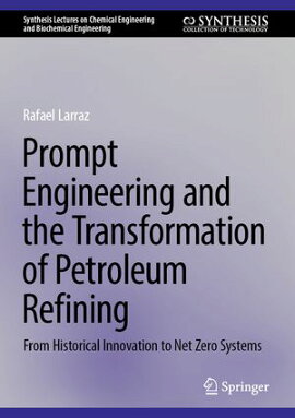 Prompt Engineering and the Transformation of Petroleum Refining From Historical Innovation to Net Zero Systems