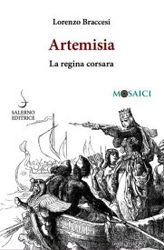 Artemisia La regina corsara【電子書籍】[ Lorenzo, Braccesi ]