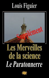 Les Merveilles de la science/Paratonnerre - Suppl?ment【電子書籍】[ Louis Figuier ]