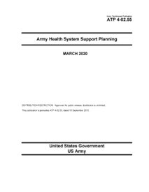 Army Techniques Publication ATP 4-02.55 Army Health System Support Planning March 2020【電子書籍】[ United States Government, US Army ]
