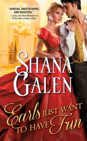 Earls Just Want to Have Fun【電子書籍】[ Shana Galen ]