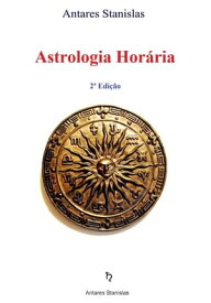Astrologia Hor?ria【電子書籍】[ Antares Stanislas ]
