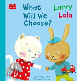 Larry & Lola. What Will We Choose?【Listen & Learn Series】【電子書籍】[ Elly van der Linden ]