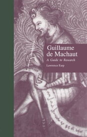 Guillaume de Machaut A Guide to Research【電子書籍】[ Lawrence Earp ]