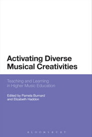 Activating Diverse Musical Creativities Teaching and Learning in Higher Music Education【電子書籍】