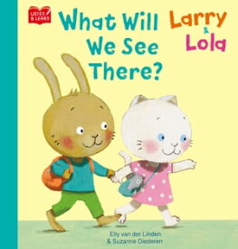 Larry & Lola. What Will We See There?【Listen & Learn Series】【電子書籍】[ Elly van der Linden ]