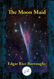 The Moon Maid【電子書籍】[ Edgar Rice Burroughs ]