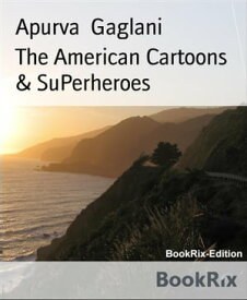 The American Cartoons & SuPerheroes The Indian Thoughts【電子書籍】[ Apurva Gaglani ]