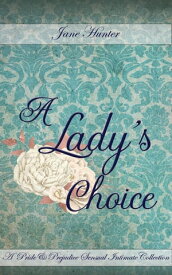 A Lady's Choice: A Pride and Prejudice Sensual Intimate Collection【電子書籍】[ Jane Hunter ]