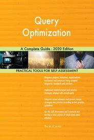 Query Optimization A Complete Guide - 2020 Edition【電子書籍】[ Gerardus Blokdyk ]