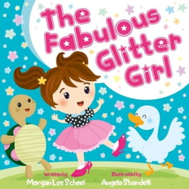 The Fabulous Glitter Girl【電子書籍】[ Morgan Lee Scheel ]