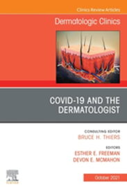 COVID-19 and the Dermatologist, An Issue of Dermatologic Clinics, E-Book COVID-19 and the Dermatologist, An Issue of Dermatologic Clinics, E-Book【電子書籍】
