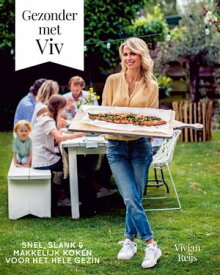Gezonder met Viv Snel, slank & makkelijk koken voor het hele gezin【電子書籍】[ Vivian Reijs ]