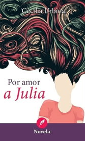 Por amor a Julia【電子書籍】[ Cecilia Urbina ]
