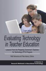 Evaluating Technology in Teacher Education Lessons From the Preparing Tomorrow’s Teachers for Technology (PT3) Program【電子書籍】