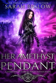 Her Amethyst Pendant A Contemporary Portal Fantasy Novel【電子書籍】[ Sarah Biglow ]