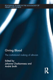 Giving Blood The Institutional Making of Altruism【電子書籍】