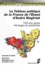 Le Tableau politique de la France de l’Ouest d’Andr? Siegfried 100 ans apr?s. H?ritages et post?rit?s【電子書籍】