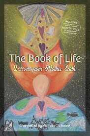 The Book of Life Lessons from Mother Earth【電子書籍】[ Victoria Margaret Cochrane ]