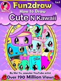 How to Draw Cute N Kawaii Cartoons - Fun2draw Lv. 1【電子書籍】[ Mei Yu ]
