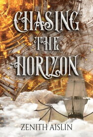Chasing the Horizon Horizons, #1【電子書籍】[ Zenith Aislin ]