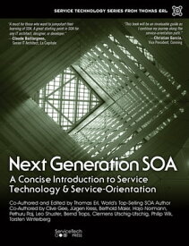 Next Generation SOA A Concise Introduction to Service Technology & Service-Orientation【電子書籍】[ Thomas Erl ]